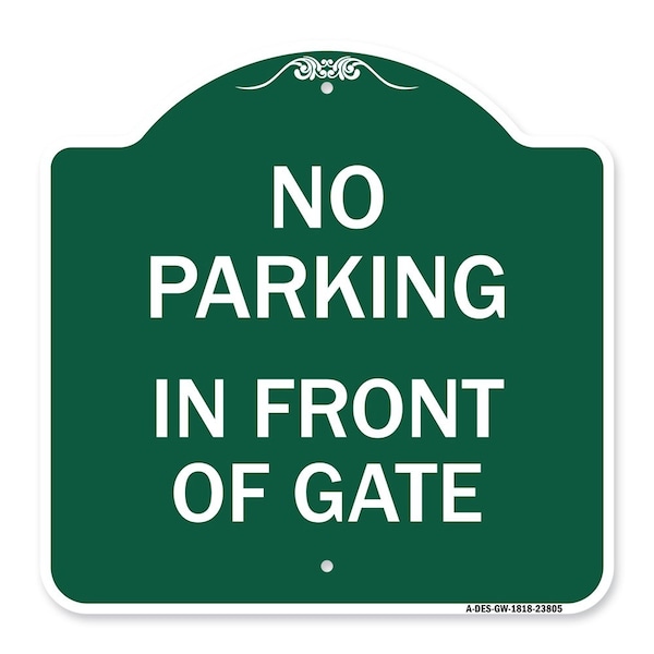 Signmission Designer Series No Parking in Front of Gate, Green & White Aluminum Sign, 18" x 18", GW-1818-23805 A-DES-GW-1818-23805 - main